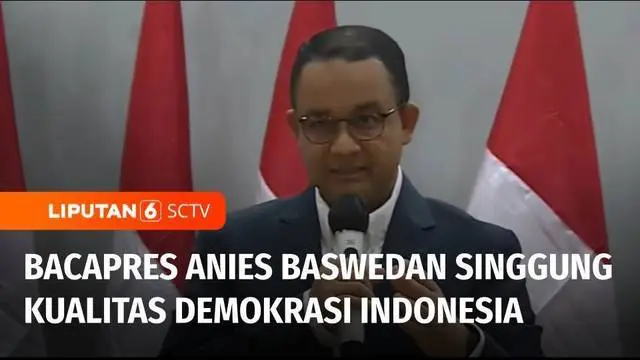 VIDEO: Soal Kualitas Demokrasi, Anies Baswedan Singgung Adanya Ketakutan saat Menyampaikan Kritik
