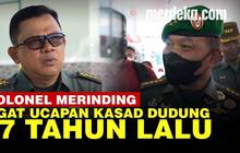 VIDEO: Kesaksian Kolonel TNI Ingat Ucapan Kasad Dudung 27 Tahun Lalu