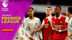 Berita Motion grafis jadwal lengkap Liga Inggris 2022/2023 pekan ke-30. Big Match mempertemukan Liverpool vs Arsenal di pekan ini.