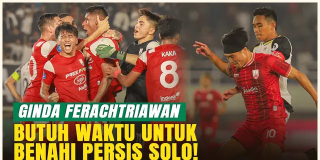 Ginda Ferachtriawan Blak-blakan Soal Perbaikan Persis Solo: Butuh Waktu dan Kesabaran