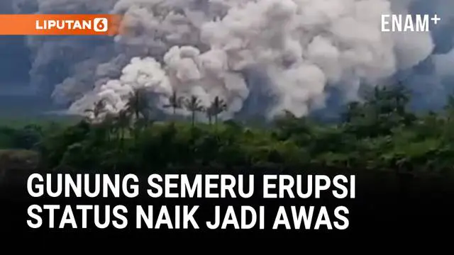 Gunung Semeru Erupsi Luncuran Awan Panas, Status Naik Jadi Awas