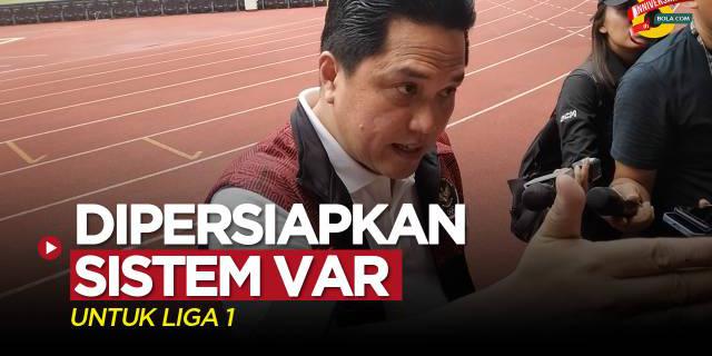 VIDEO: Erick Thohir Bilang Sistem VAR Akan Dipersiapkan untuk Liga 1