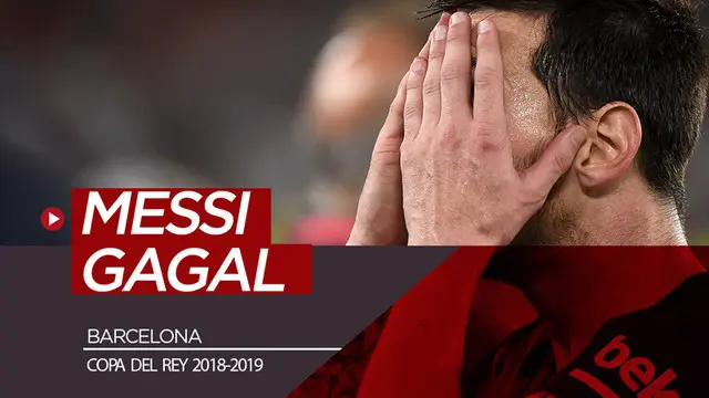 VIDEO: Lionel Messi dan Kekalahan Barcelona di Final Copa del Rey