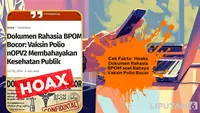 Cek Fakta: Hoaks Dokumen Rahasia BPOM soal Bahaya Vaksin Polio Bocor
