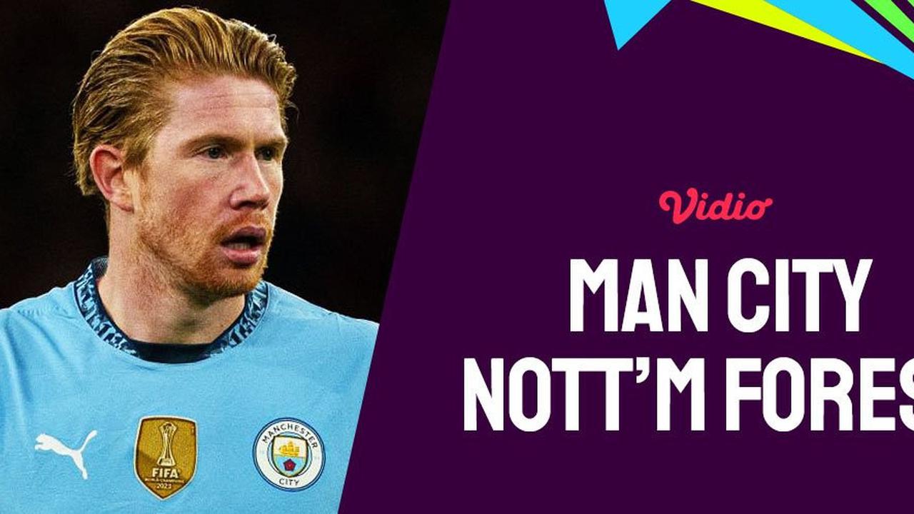 Prediksi Pertandingan Manchester City Vs Nottingham Forest, 5 Desember 2024