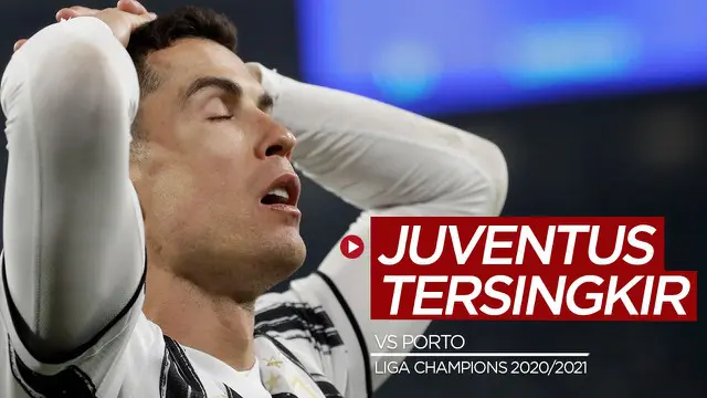 VIDEO: Gol-Gol dan Beragam Peluang saat Juventus Disingkirkan FC Porto dari Liga Champions