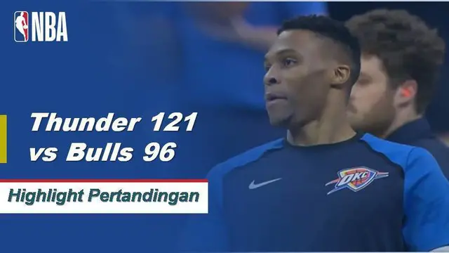 Cuplikan Pertandingan NBA : Thunder 121 vs Bulls 96