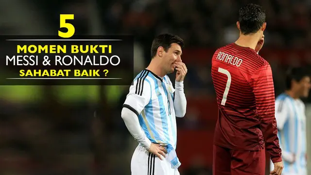 5 Momen Jadi Bukti Messi dan Ronaldo Sahabat Baik?