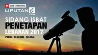 Saksikan Live Streaming Sidang Isbat Idul Fitri 1438 H