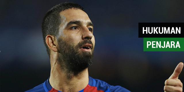VIDEO: Arda Turan Terancam Hukuman Penjara