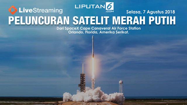 Live Streaming Peluncuran Satelit Merah Putih