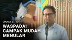 Jangan sepelekan larangan keluar rumah jika Anda terjangkit campak. Campak adalah penyakit dengan tingkat penularan tertinggi dan bisa mengakibatkan kematian pada anak.