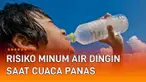 Cuaca panas belakangan hari ini membuat tubuh gerah hingga berkeringat. Minuman dingin kerap kali jadi solusi meredakan hawa panas di tubuh. Namun perlu kenali risiko minum air dingin saat cuaca panas.