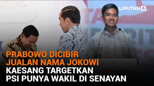 Prabowo Dicibir Jualan Nama Jokowi, Kaesang Targetkan PSI Punya Wakil di Senayan