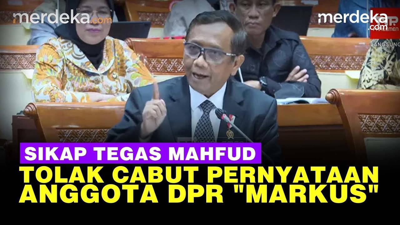 VIDEO: Diserang Bilang DPR Markus, Mahfud "Saya Tidak Akan Cabut!"