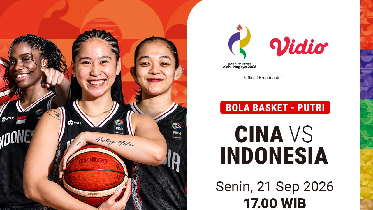 Saksikan Cina vs Indonesia - Asian Games 2026 Women’s Basketball: Dukung Srikandi Basket di Grup A Hanya di Vidio