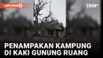 Mirip Kota Hantu, Kondisi Dua Kampung di Kaki Gunung Ruang