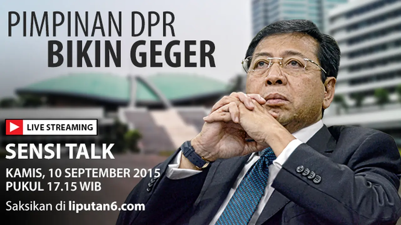 Saksikan Live Streaming 'Pimpinan DPR Bikin Geger' Jam 17.15 WIB
