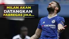 AC Milan dikabarkan akan coba mendatangkan Cesc Fabregas dari Chelsea, namun semua akan terealisasi jika ini terjadi
