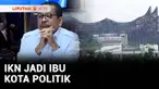 IKN ditetapkan sebagai ibu kota politik pada 2028 mendatang. Apa sebenarnya arti dari ibu kota politik?