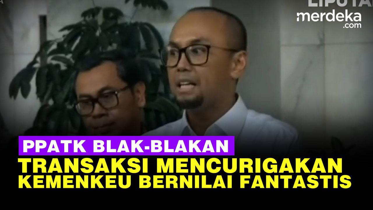 VIDEO: Buka-bukaan PPATK Soal Transaksi Mencurigakan Pejabat Kemenkeu