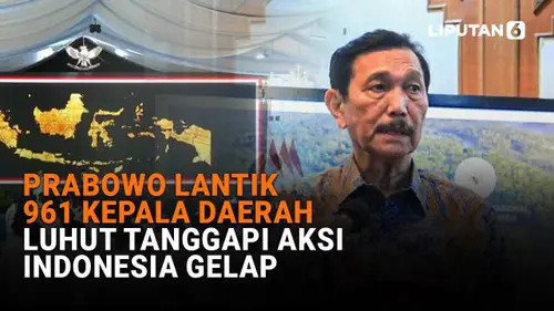 Prabowo Lantik 961 Kepala Daerah, Luhut Tanggapi Aksi Indonesia Gelap