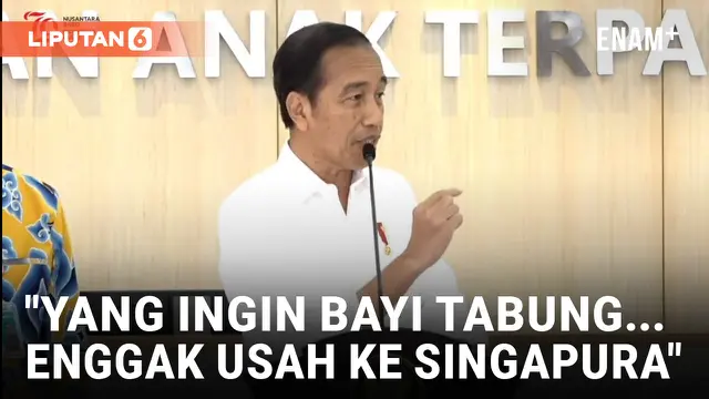 VIDEO: Jokowi Minta Warga yang Ingin Bayi Tabung Tidak Pergi ke Singapura atau Malaysia