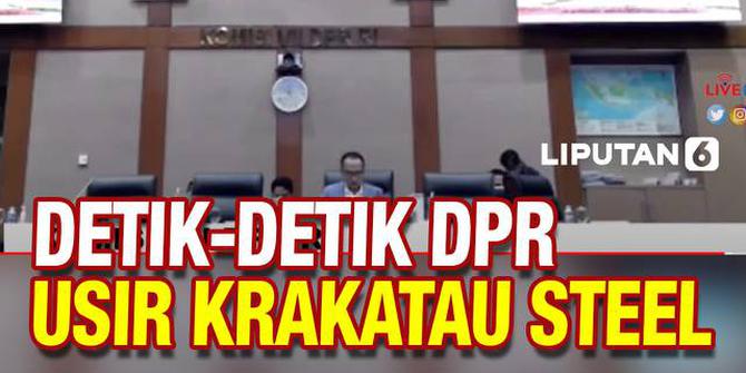 VIDEO: Panas! Detik-Detik DPR Usir Dirut Krakatau Steel