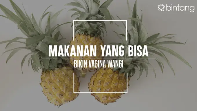 Ini lho makanan yang bisa hilangkan bau tak sedap pada vagina. (Foto: Daniel Kampua, Digital Imaging: Nurman Abdul Hakim/Bintang.com)