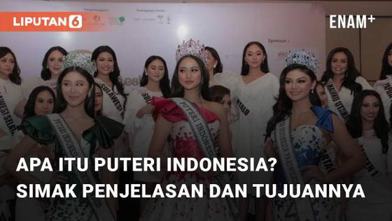 VIDEO: Apa Itu Puteri Indonesia Simak Penjelasan dan Tujuannya