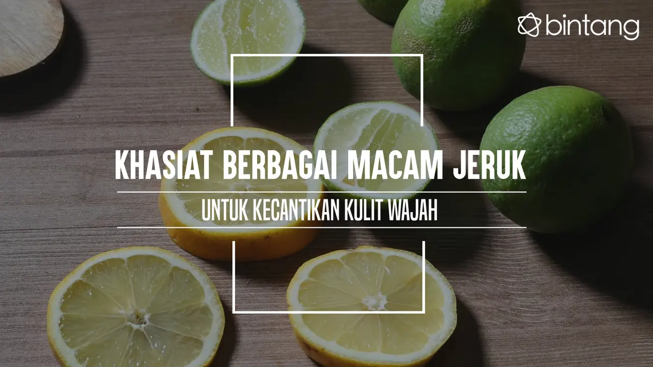 Khasiat Berbagai Macam Jeruk untuk Kecantikan Kulit Wajah