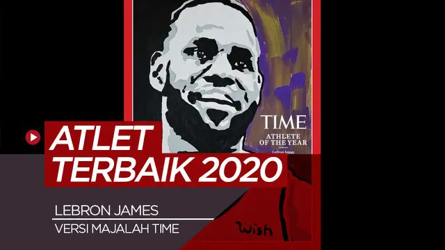 VIDEO: Alasan Utama Majalah TIME Pilih LeBron James Jadi Atlet Terbaik 2020