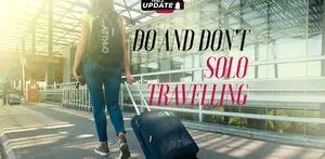 fimela update: Do and Don't Solo Travelling