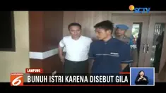 Seorang pria di Lampung Timur, bunuh istrinya yang baru saja dinikahinya lima hari. Di hadapan polisi, pelaku mengaku sakit hati lantaran dikatakan gila oleh korban.