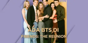 BTS, Lady Gaga, dan Justin Bieber Bakal Jadi Bintang Tamu Friends: The Reunion