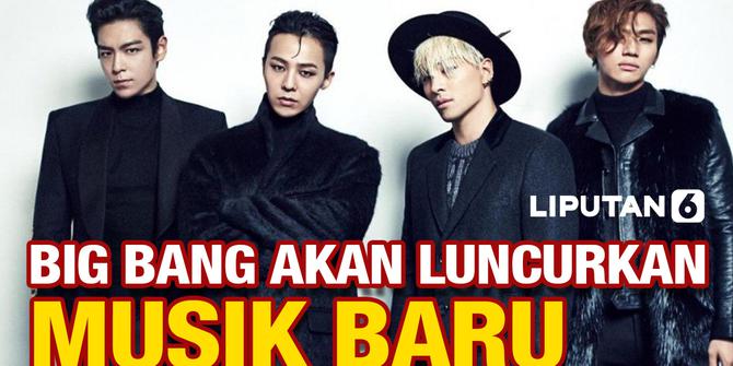 VIDEO: Big Bang Siap Comeback, Walau T.O.P Keluar dari YG Entertainment