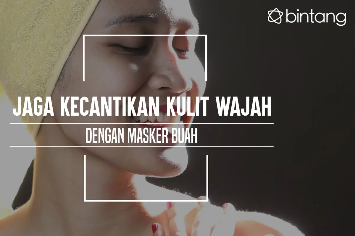 Jaga Kecantikan Kulit Wajah dengan Masker Buah