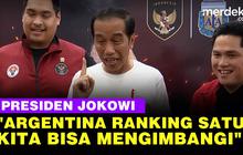 VIDEO: Jokowi Banggakan Timnas "Argentina Ranking Satu Bisa Kita Imbangi, Luar Biasa"