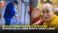 Mulai dari modus penipuan lewat QRIS di masjid hingga kontroversi Dalai Lama yang meminta seorang anak lelaki untuk menghisap lidahnya, berikut adalah rangkuman berita menarik di minggu ini.