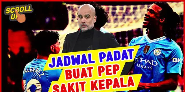 VIDEO Scroll Up: Pemain Manchester City Dipanggil ke Timnas, Pep Guardiola Khawatirkan Kondisi Anak Asuhnya