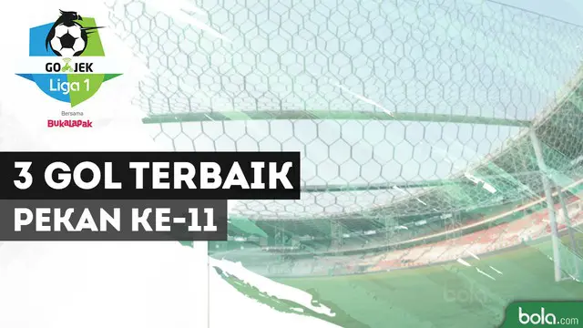 VIDEO: 3 Gol Berkelas pada Pekan ke-11 Liga 1 2018