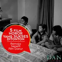 5 Film Horor yang Sukses Ditonton Remaja Seperti Film Danur (DI: Nurman Abdul Hakim/Bintang.com)