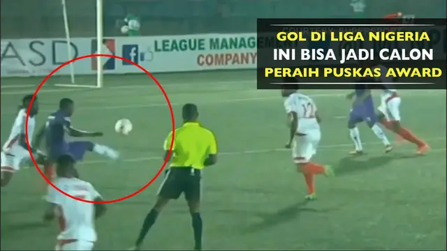 Sebuah gol ajaib tercipta di Liga Primer Nigeria ketika MFM FC mengalahkan Rangers. Bisakah gol ini jadi kandidat peraih FIFA Puskas Award?