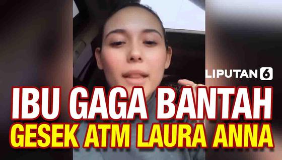 VIDEO: Ibu Gaga Muhammad Bantah Gesek ATM Laura Anna, Ini Penjelasannya