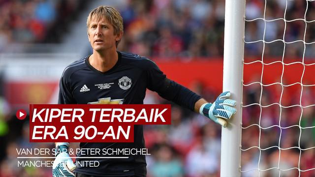 Berita video, deretan kiper terbaik era 90an, dua nama dari Manchester United