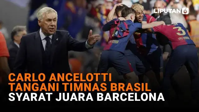 Mulai dari Carlo Ancelotti tangani Timnas Brasil hingga syarat juara Barcelona di News Flash Sport Liputan6.com.