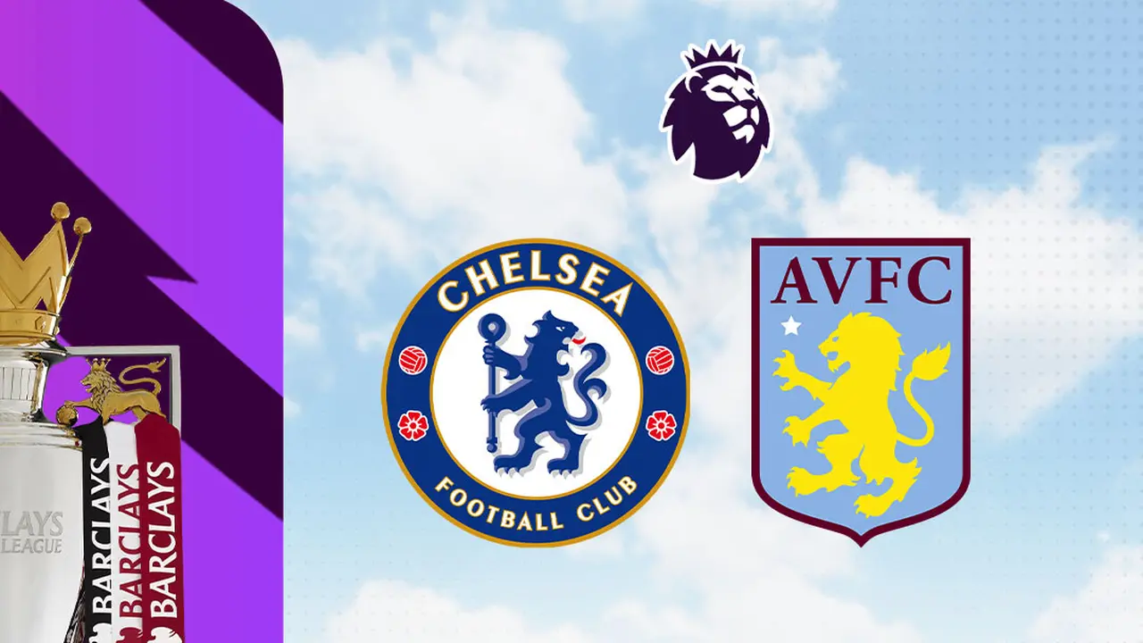 Liga Inggris - Chelsea Vs Aston Villa