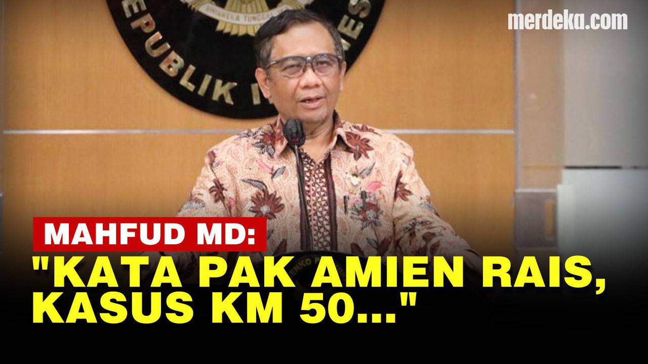 VIDEO: Jawaban Mahfud MD Soal Kasus KM 50 Kutip Amien Rais: Clear Tak Libatkan Polisi