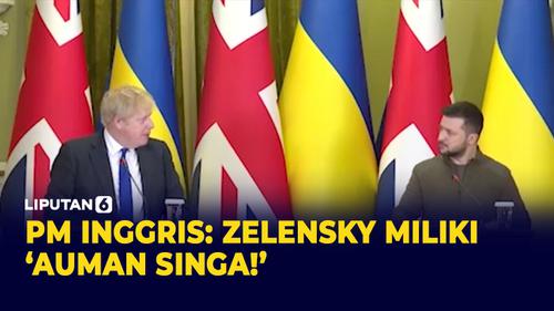 VIDEO: Pujian PM Inggris Soal 'Auman Singa' Presiden Ukraina