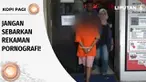 Media sosial kerap menjadi tempat penyebaran foto dan video porno. Perlu sanksi tegas agar para pelaku jera dan masyarakat tidak mudah terpapar konten pornografi. Inilah Kopi Pagi minggu ini, Jangan Sebarkan Rekaman Pornografi.